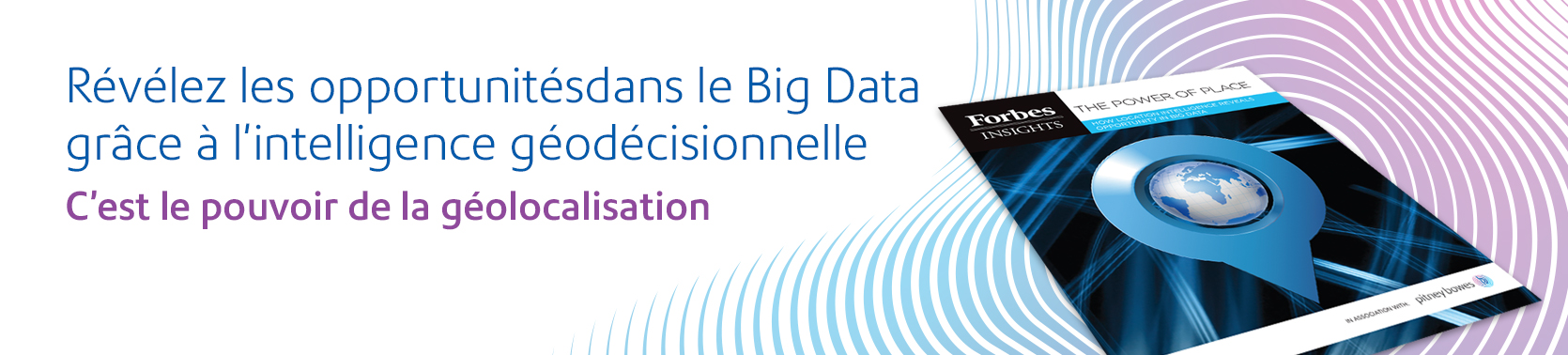 L'intelligence géodécisionnelle transforme le Big Data en informations exploitables pour l'entreprise.