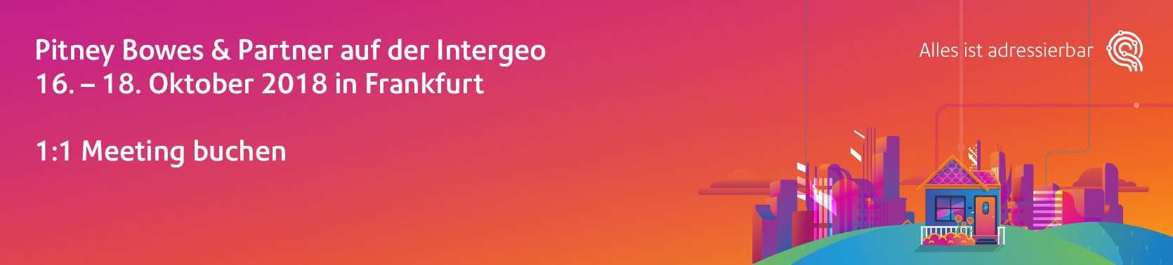 Pitney Bowes & Partner auf der Intergeo Alles ist adressierbar 16-18 Oktober 2018 in Frankfurt Pitney Bowes & Partner auf der Intergeo Alles ist adressierbar 16-18 Oktober 2018 in Frankfurt