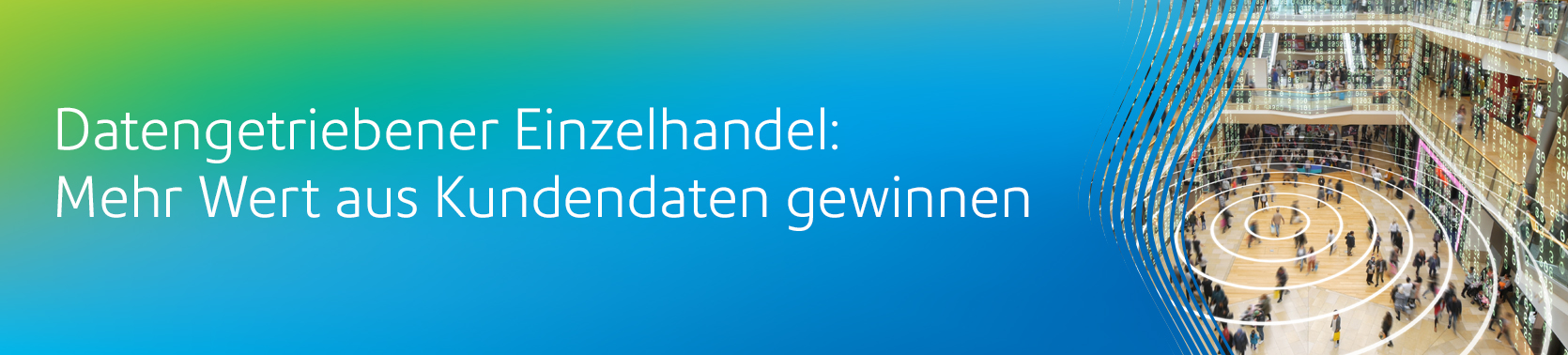 Datengetriebener Einzelhandel: Mehr Wert aus Kundendaten gewinnen