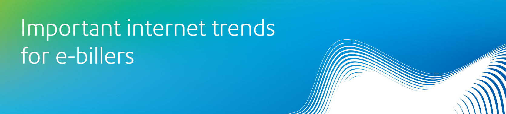 important internet trends for e-billers