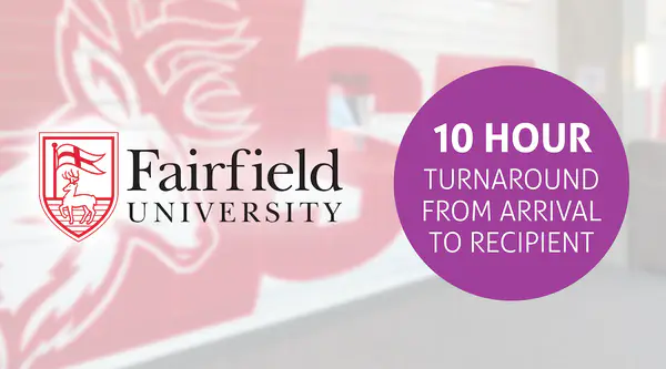 Fairfield University 10 hours turnaround from arrival to recipient