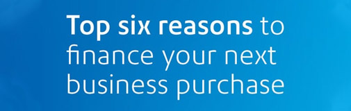 Top six reasons to finance your next business purchase
