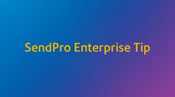 SendPro Enterprise Tip